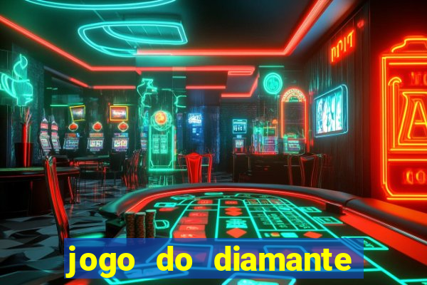 jogo do diamante para ganhar dinheiro